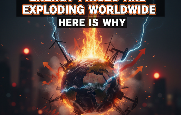 Energy Prices Are Exploding Worldwide: Here Is Why