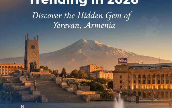 This Destination is Trending in 2026: Discover the Hidden Gem of Yerevan, Armenia